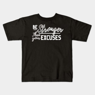 Stronger than your excuses|| motivation Kids T-Shirt